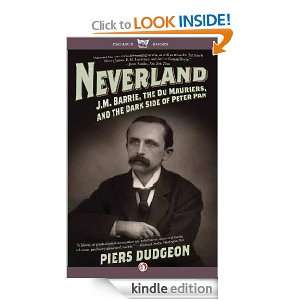 Neverland J. M. Barrie, the du Mauriers, and the Dark Side of Peter 