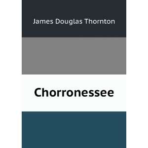  Chorronessee James Douglas Thornton Books