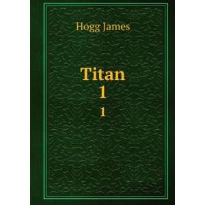 Titan. 1 Hogg James  Books