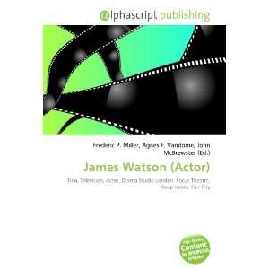  James Watson (Actor) (9786133804807) Books