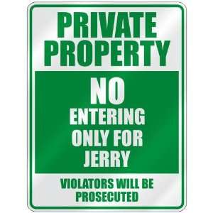   PROPERTY NO ENTERING ONLY FOR JERRY  PARKING SIGN