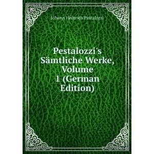   Werke, Volume 1 (German Edition) Johann Heinrich Pestalozzi Books