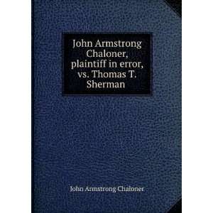  John Armstrong Chaloner, plaintiff in error, vs. Thomas T 