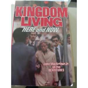 Kingdom Living Here and Now John MACARTHUR 9780802445629  