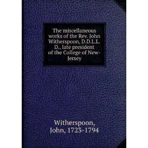  The miscellaneous works of the Rev. John Witherspoon, D.D 