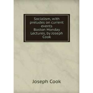   events. Boston Monday Lectures, by Joseph Cook Joseph Cook Books