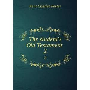    The students Old Testament . 2 Kent Charles Foster Books