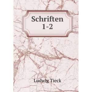  Schriften. 1 2 Ludwig Tieck Books