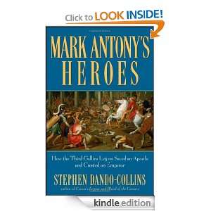 Mark Antonys Heroes How the Third Gallica Legion Saved an Apostle 