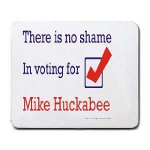   is no shame in voting for Mike Huckabee Mousepad