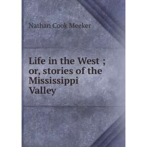   ; or, stories of the Mississippi Valley Nathan Cook Meeker Books