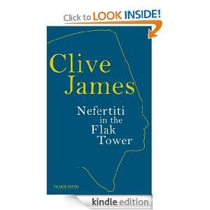 Nefertiti in the Flak Tower Clive James  Kindle Store