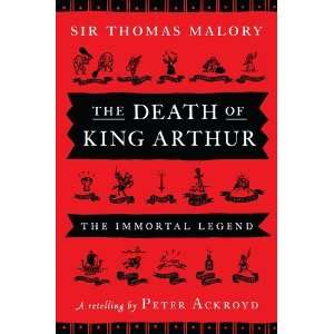 Peter Ackroyd, Thomas MalorysThe Death of King Arthur The Immortal 