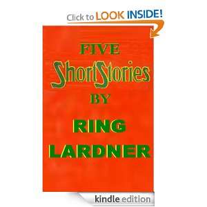  Five Short Stories by RING LARDNER eBook Ring Lardner Kindle Store