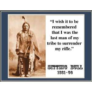 Sitting Bull I Wish It to Be to Surrender My Rifle. Quote 8 1/2 