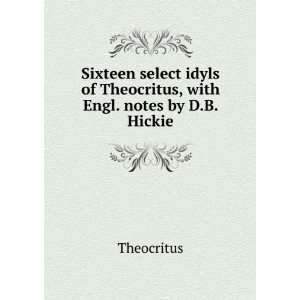   of Theocritus, with Engl. notes by D.B. Hickie Theocritus Books