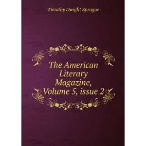   Literary Magazine, Volume 5,Â issue 2 Timothy Dwight Sprague Books