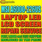 MSI A6000 226US Laptop 16 LED Screen REPAIR SERVICE