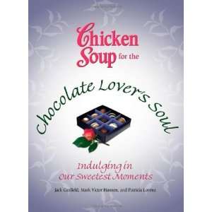 Chicken Soup for the Chocolate Lovers Soul Indulging Our 
