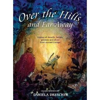 Over the Hills and Far Away Stories of Dwarfs, Fairies, Gnomes and 