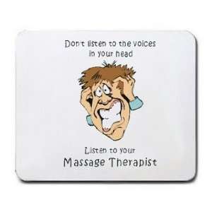   your head Listen to your Massage Therapist Mousepad