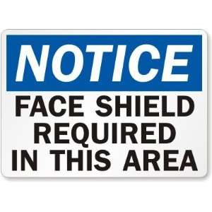  Notice Face Shield Required In This Area Plastic Sign, 14 