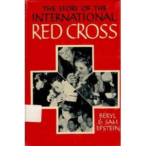   The Story of The International Red Cross Beryl and Sam Epstein Books