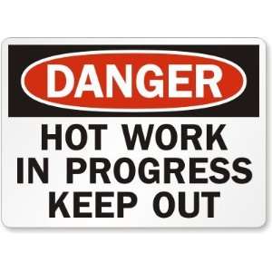  Danger Hot Work In Progress Keep Out Plastic Sign, 10 x 